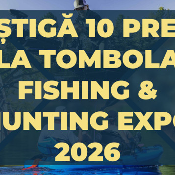 CÂȘTIGĂ 10 PREMII LA TOMBOLA FISHING & HUNTING EXPO 2026