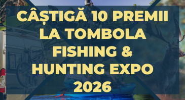 CÂȘTIGĂ 10 PREMII LA TOMBOLA FISHING & HUNTING EXPO 2026