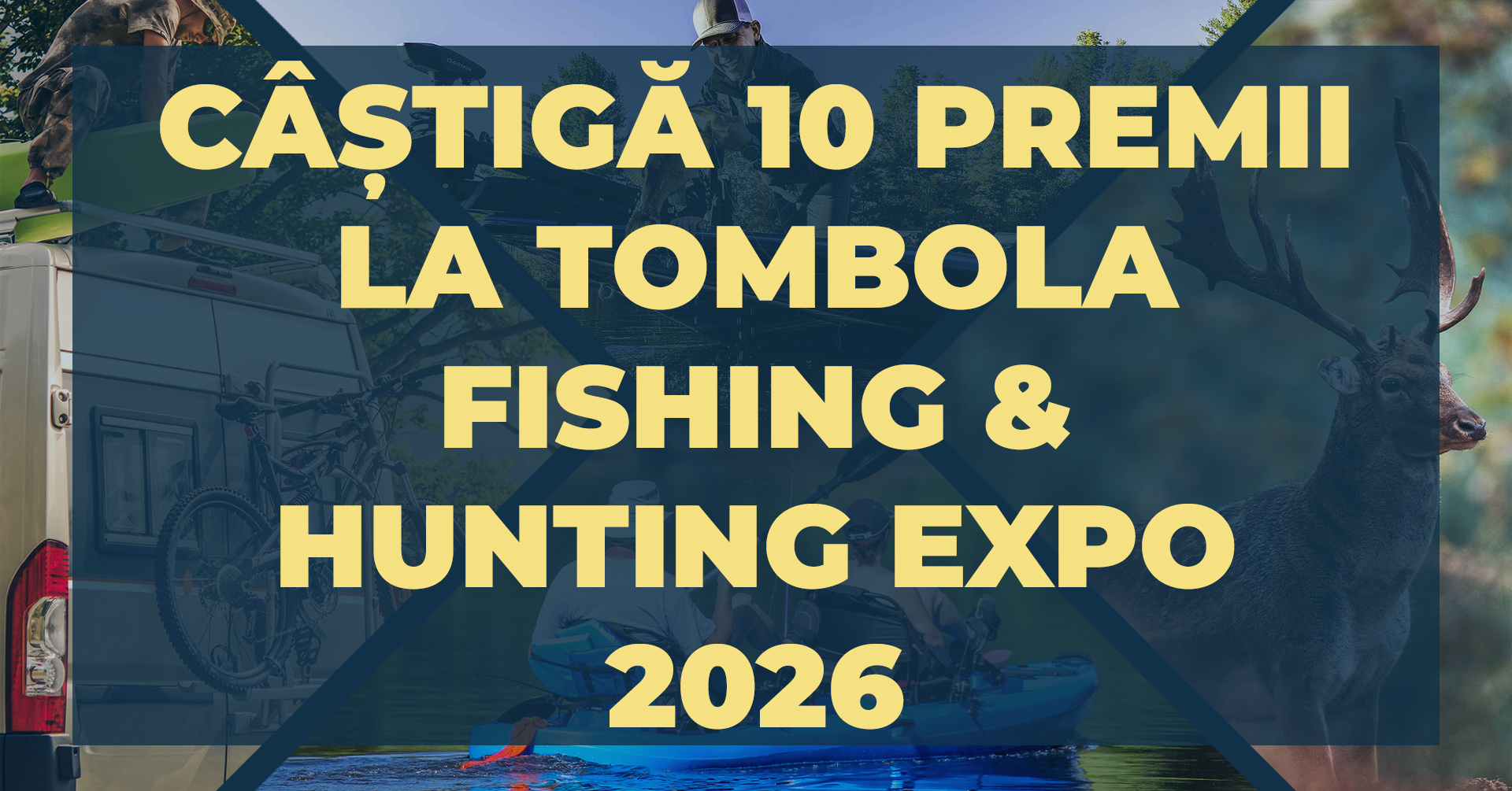 CÂȘTIGĂ 10 PREMII LA TOMBOLA FISHING & HUNTING EXPO 2026